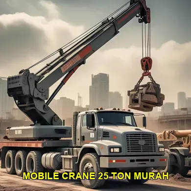 Harga Sewa Mobile Crane 25 Ton Februari 2025